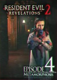 Обложка игры Resident Evil: Revelations 2 — Episode 4: Metamorphosis